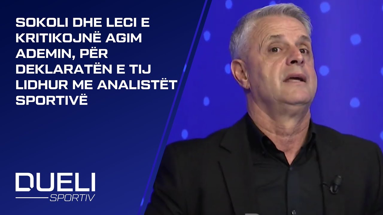 Sokoli dhe Leci e kritikojnë Agim Ademin, për deklaratën e tij lidhur me analistët sportivë
