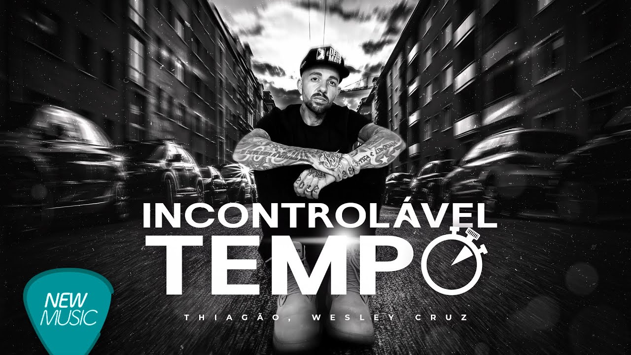 Thiagão Canal Oficial - Thiagão, Wesley Cruz - Incontrolável Tempo [Clipe Oficial]