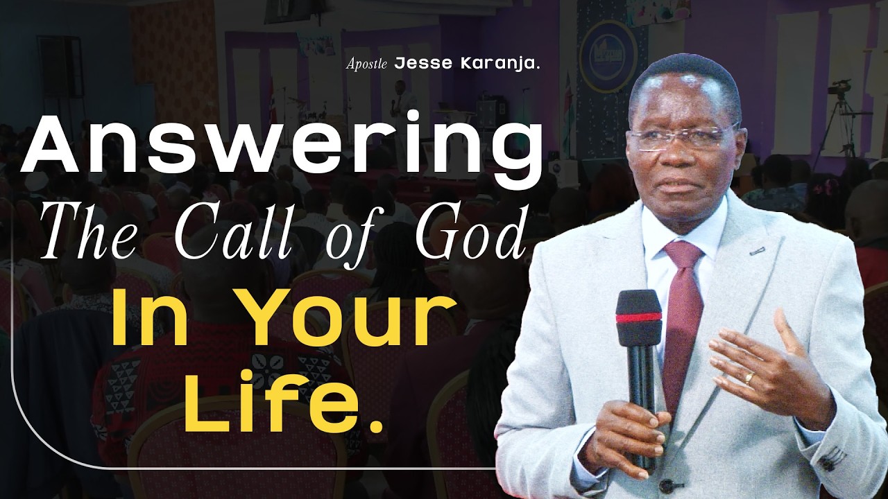 Answering The Call of God In Your Life | Apostle Jesse Karanja
