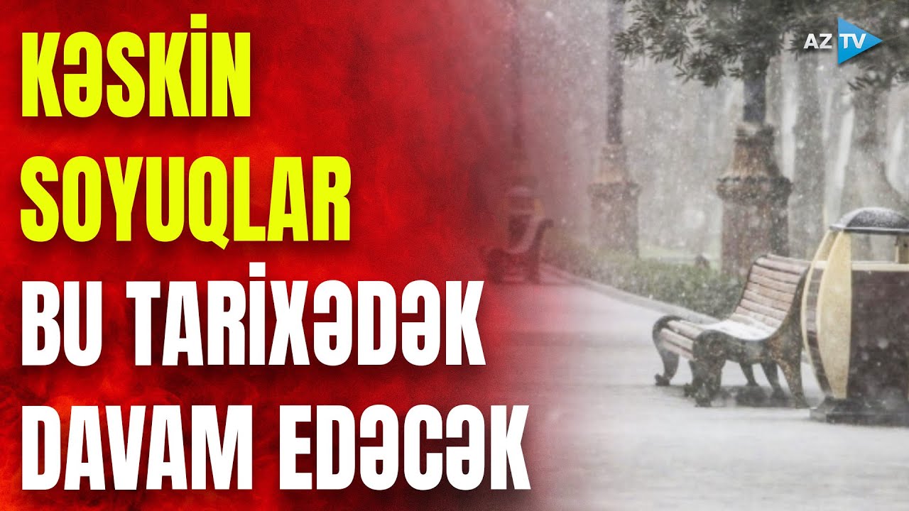 Kəskin soyuqlar bu tarixədək davam edəcək: qurumlardan ƏHALİYƏ XƏBƏRDARLIQ