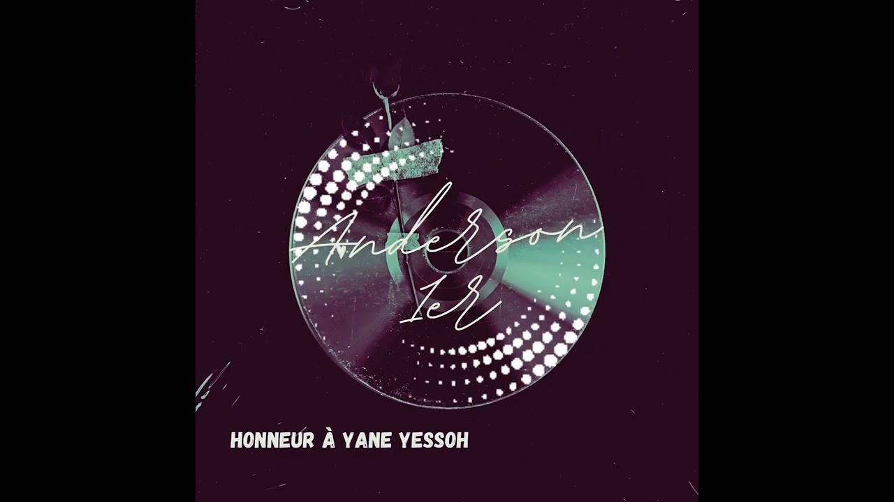 Anderson 1er ( Honneur à Yane Yessoh)