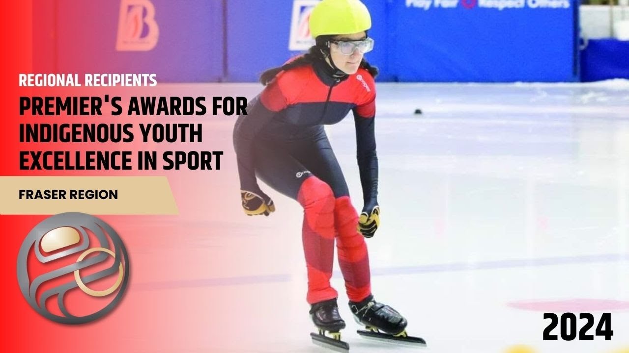 Fraser Region: 2024 Premier's Awards for Indigenous Youth Excellence in Sport