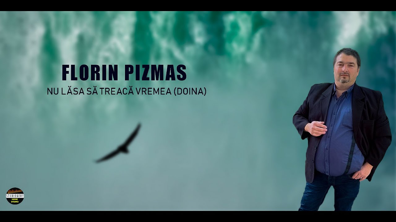 Florin Pizmas - Nu lasa sa treaca vremea _ Doina 2020