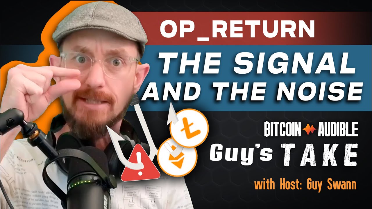 Guy's Take_099 - OP_RETURN The Signal and the Noise