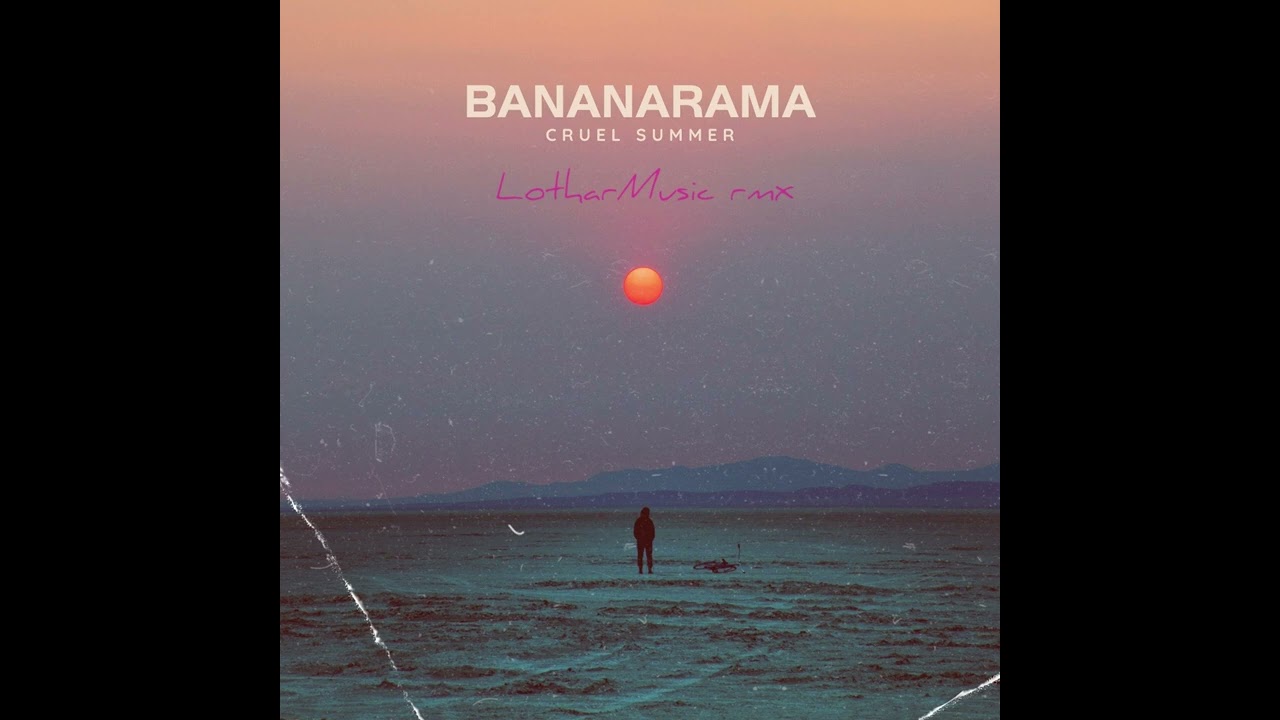 Bananarama- Cruel Summer (LotharMusic remix)
