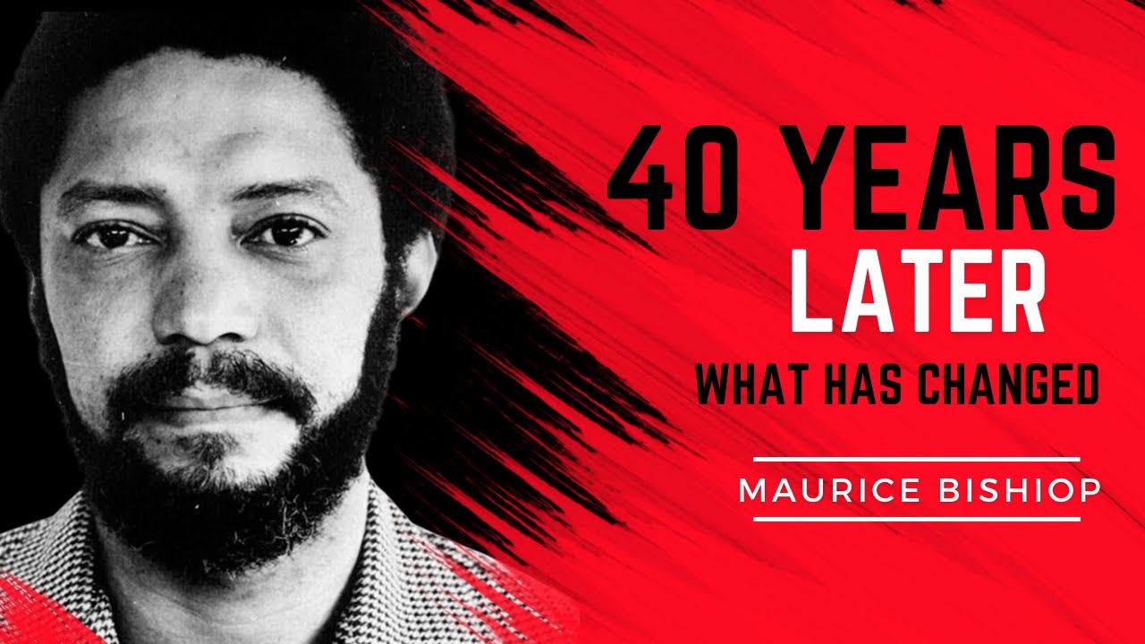 Maurice Bishop 40 Years Later.....