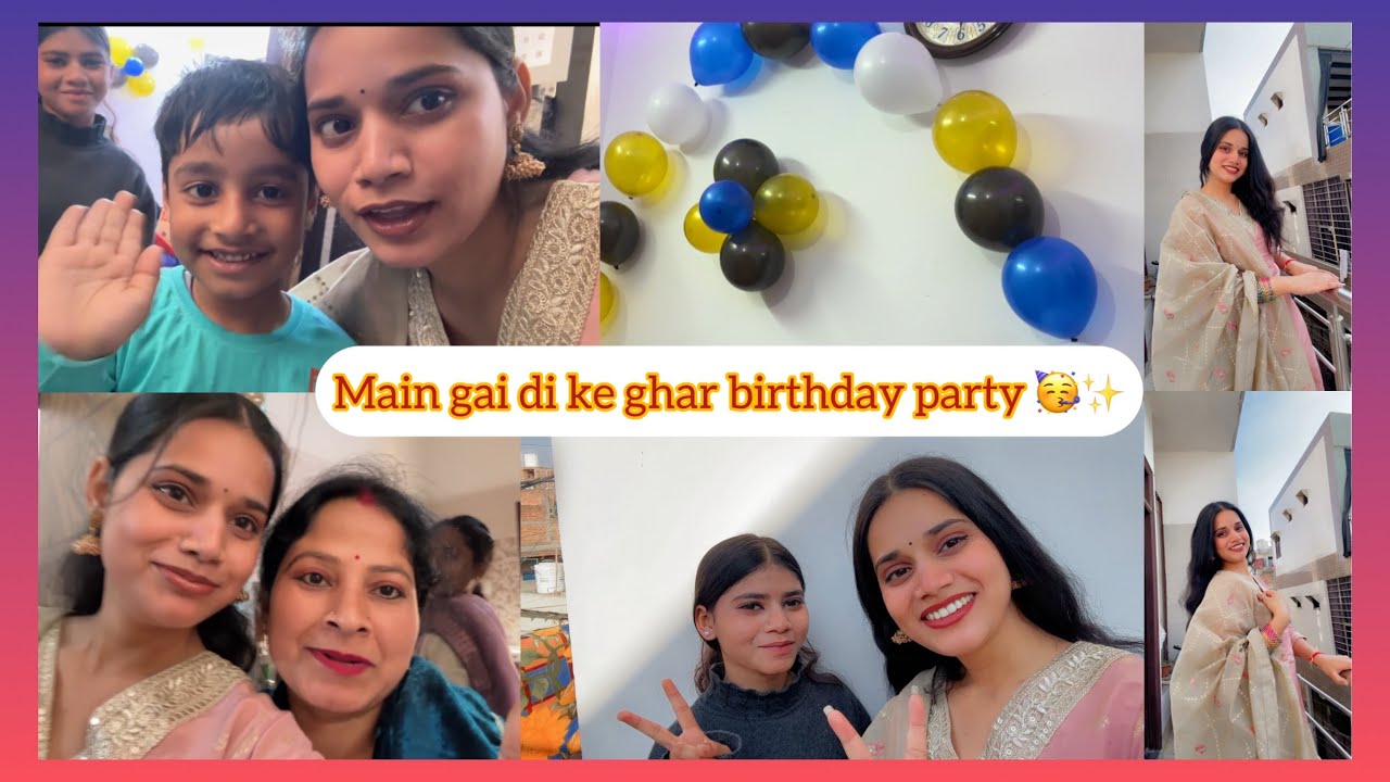 Main gyi di ke ghar birthday party me🥳✨| birthday vlog | Anjali Bhardwaj vlogs🥰