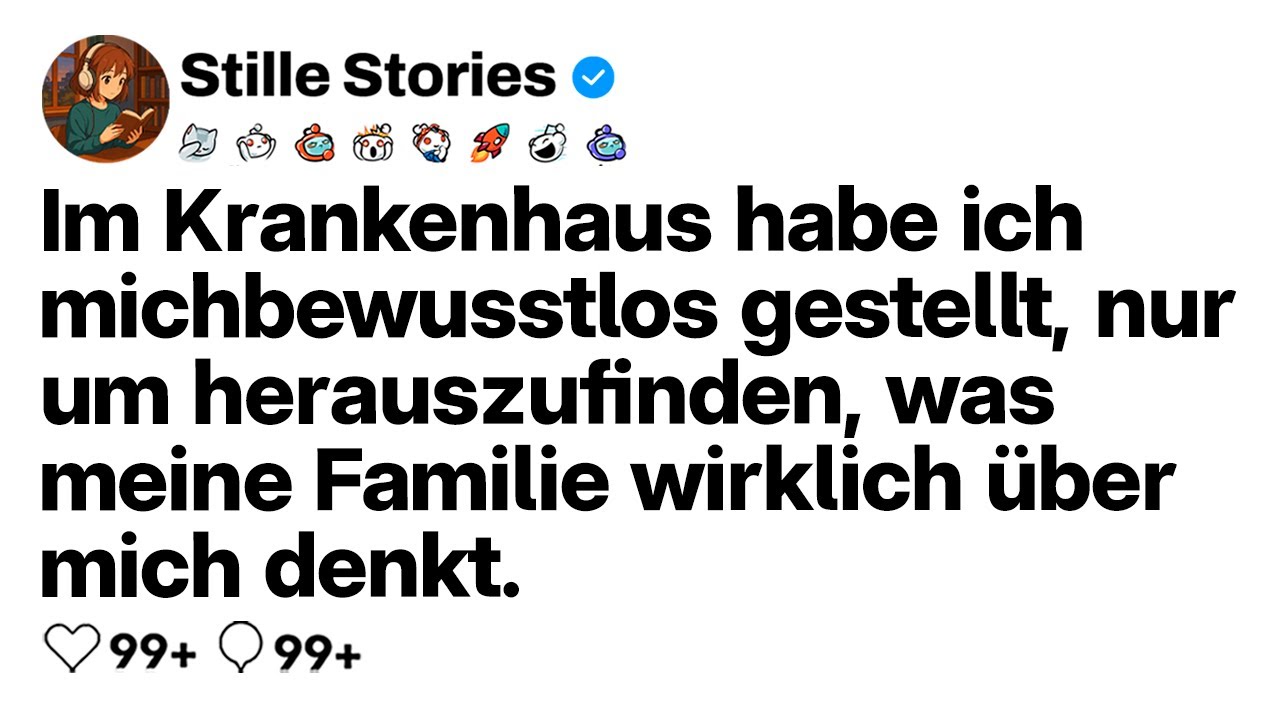 [VOLLE GESCHICHTE] Ich tat im Krankenhaus bewusstlos um zu hören was meine Familie über mich denkt