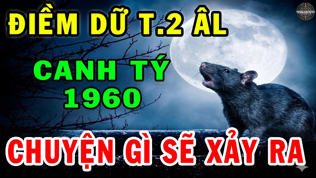 Cảnh báo cấp Tuổi Canh Tý 1960 Tháng 2 Âm thầy phong thủy tiết lộ 3 điềm dữ  Chuyện Gì Sẽ Xảy Ra