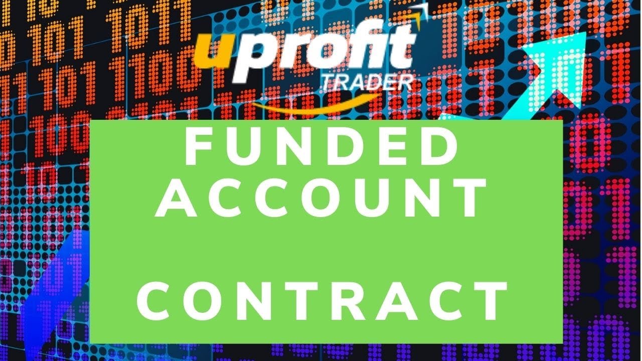 Uprofit trader funded account CONTRACT