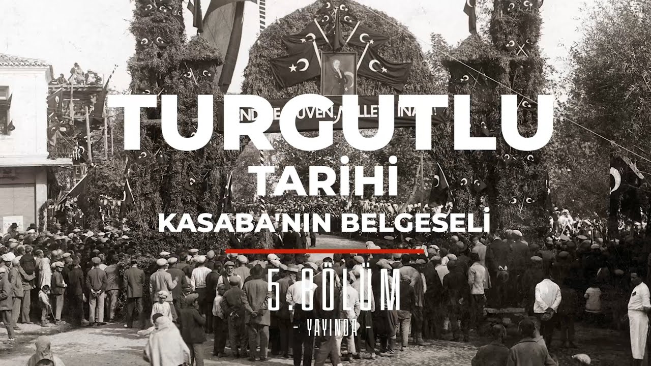 Turgutlu Tarihi - Kasaba'nın Belgeseli - 5.Bölüm