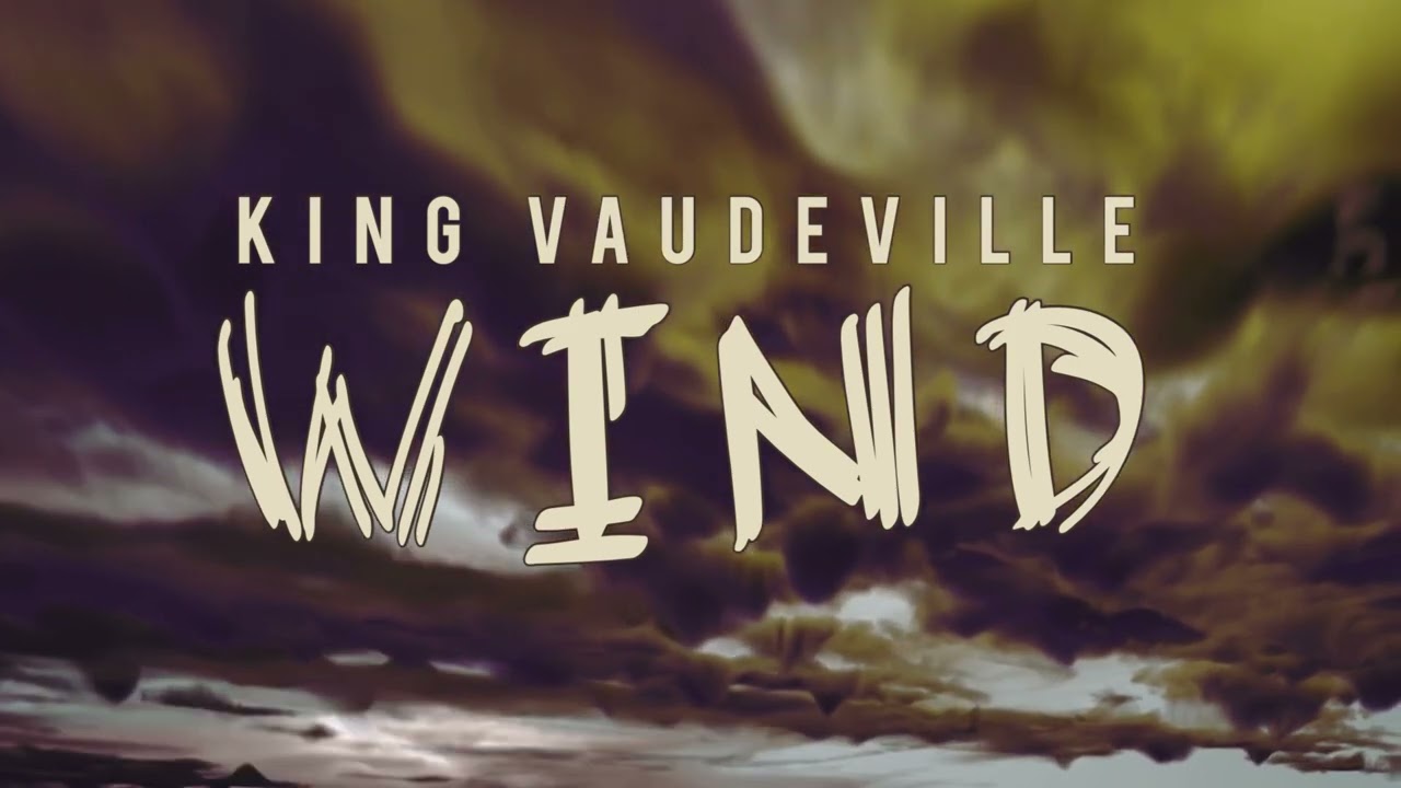 King Vaudeville - Wind (Official Audio)