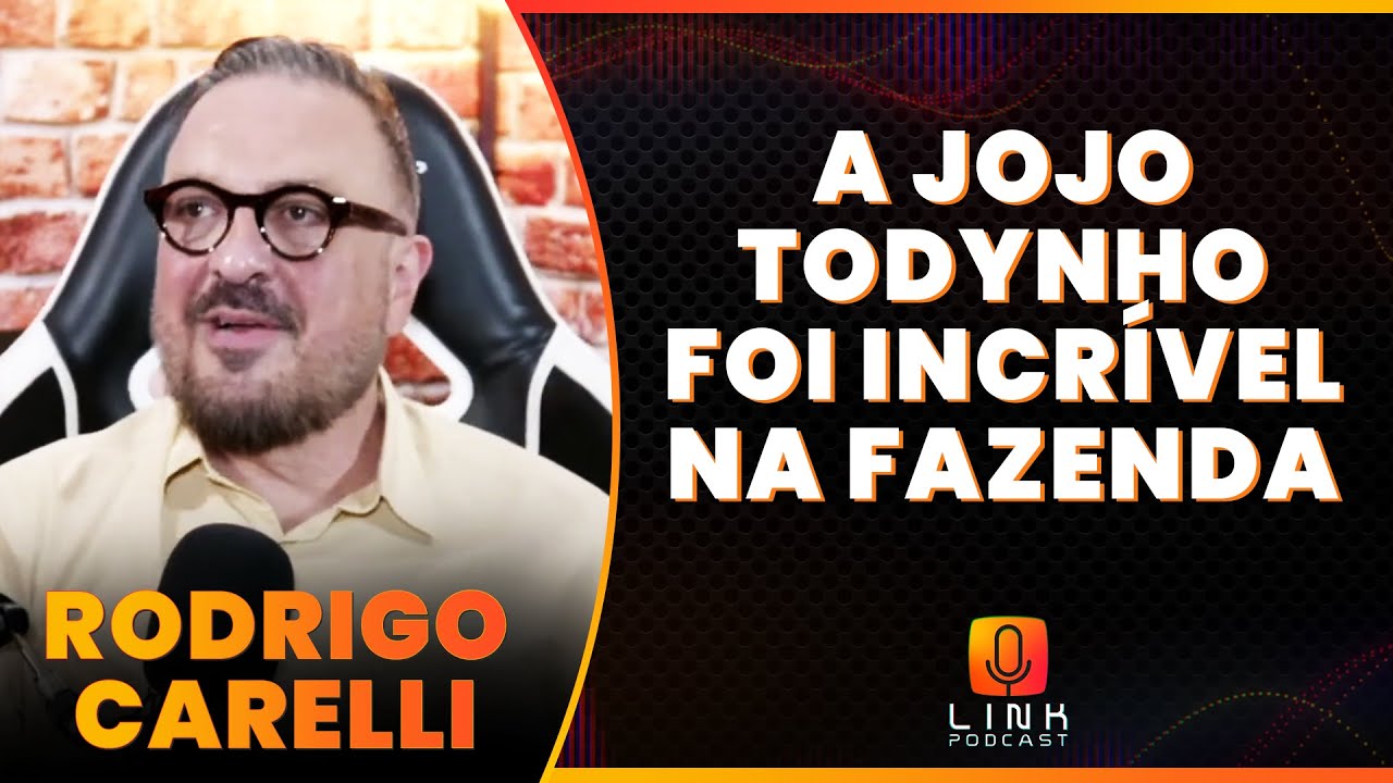 CARELLI FALA DA TRAJETÓRIA DE JOJO NA FAZENDA12 | CORTES LINK PODCAST