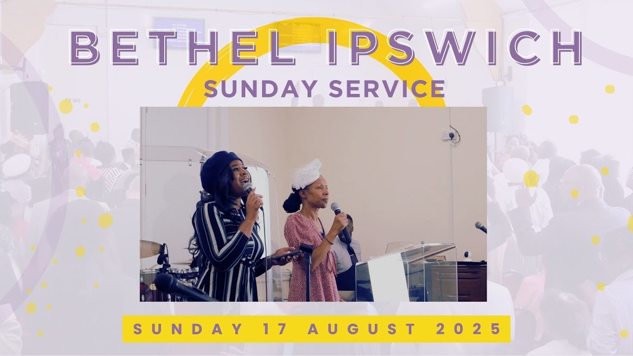 Bethel Ipswich Sunday Service | 17 August 2025 | My Jesus I Love Thee