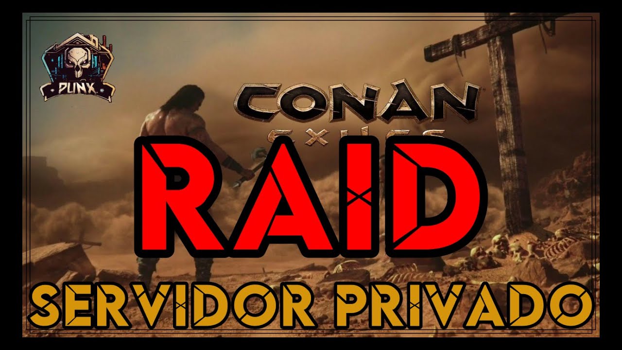 CONAN EXILES SERVER PRIVADO RAID