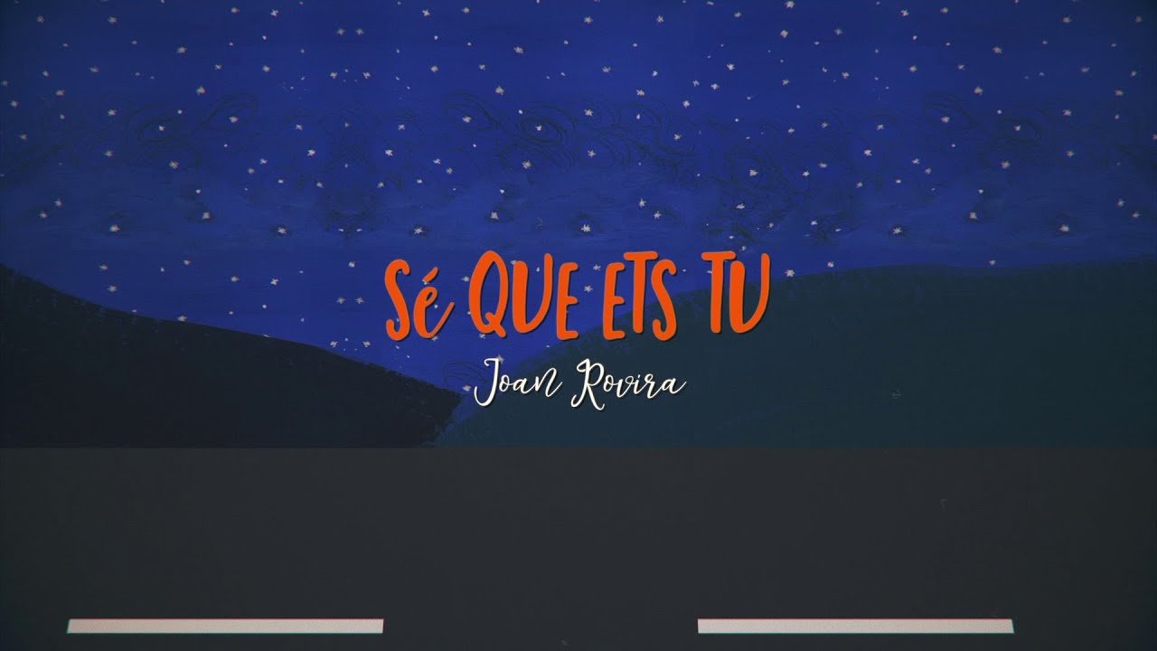 Joan Rovira - S&eacute; que ets tu (Lyrics Video)