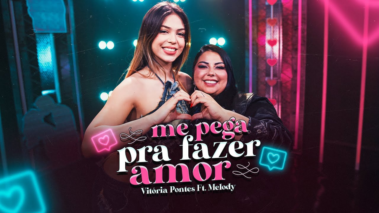 Me Pega Pra Fazer Amor - Vitória Pontes, Melody - DVD