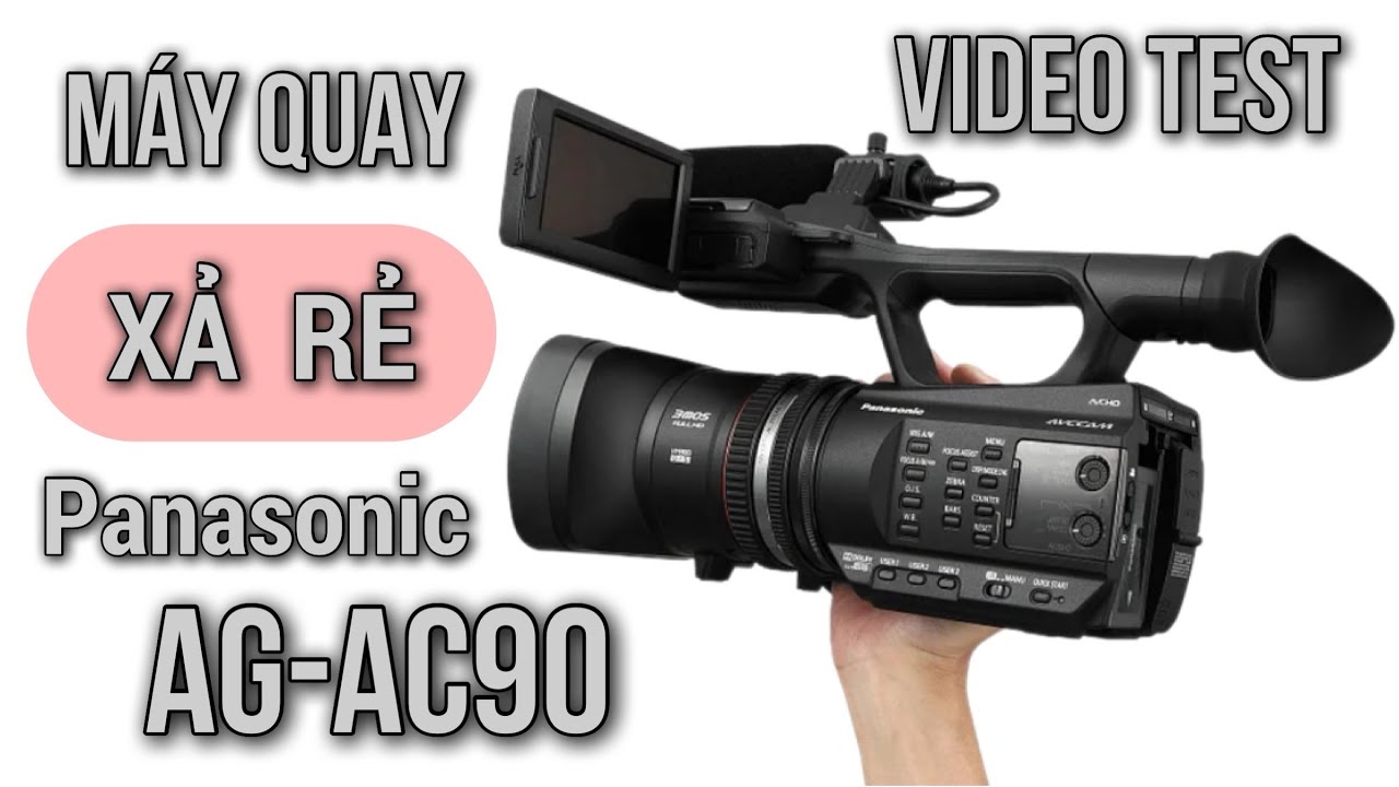 XẢ Panasonic AG-AC90 ĐẸP // GIÁ RẺ // Test Video // Nguyễn Tùng Camera 0868.238.232