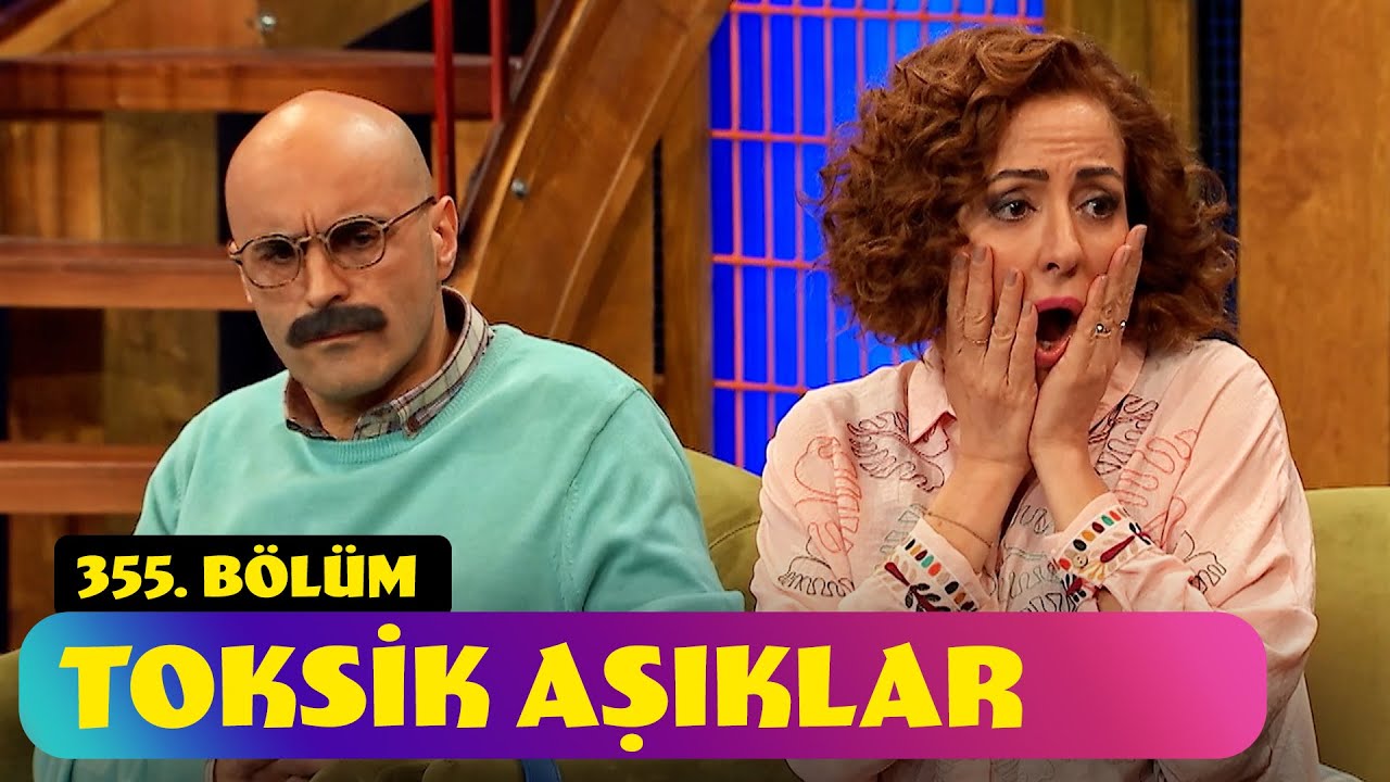 Toksik Aşıklar - 355. Bölüm (Güldür Güldür Show)
