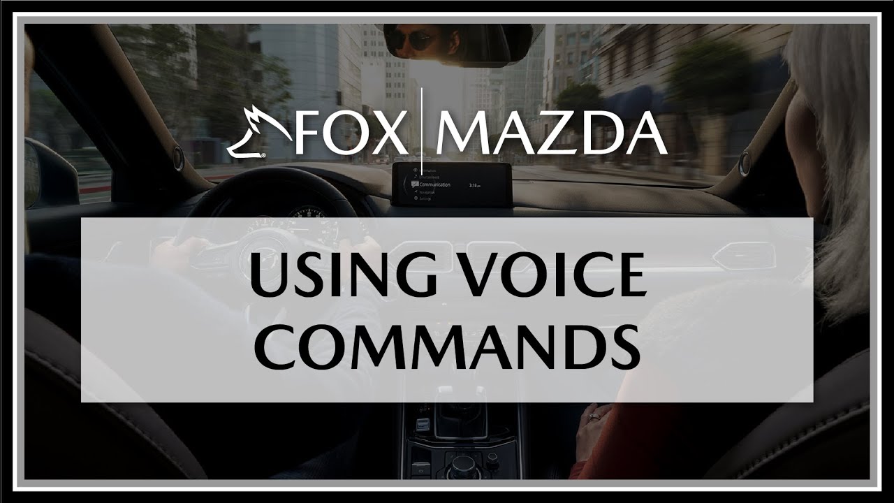 Using Voice Commands | Fox Mazda