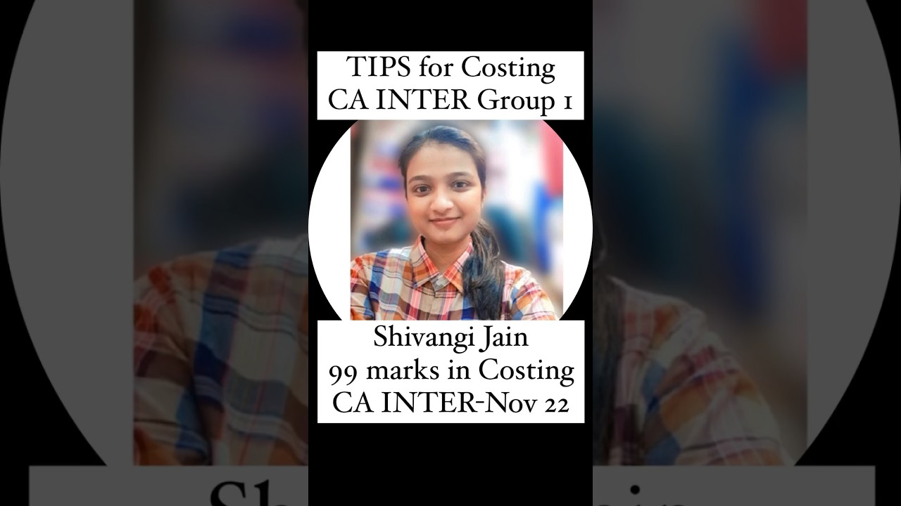 TIPS to ace by Shivangi Jain (99 marks CA Inter Nov 22) for Costing Paper