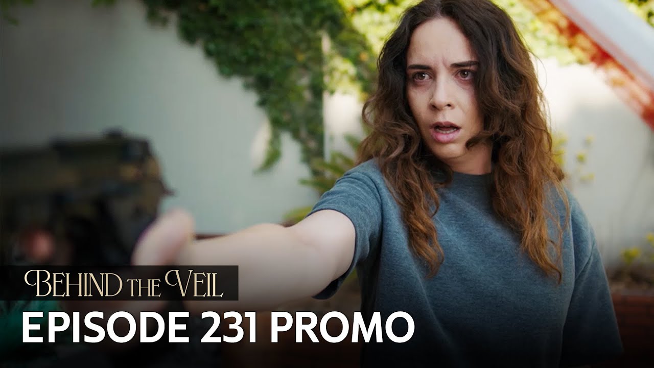Gelin 231.B&ouml;l&uuml;m Fragmanı |&nbsp;Behind the Veil Episode 231 Promo