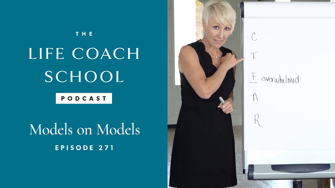 Models on Models | The Life Coach School Podcast with Brooke Castillo Ep #271
