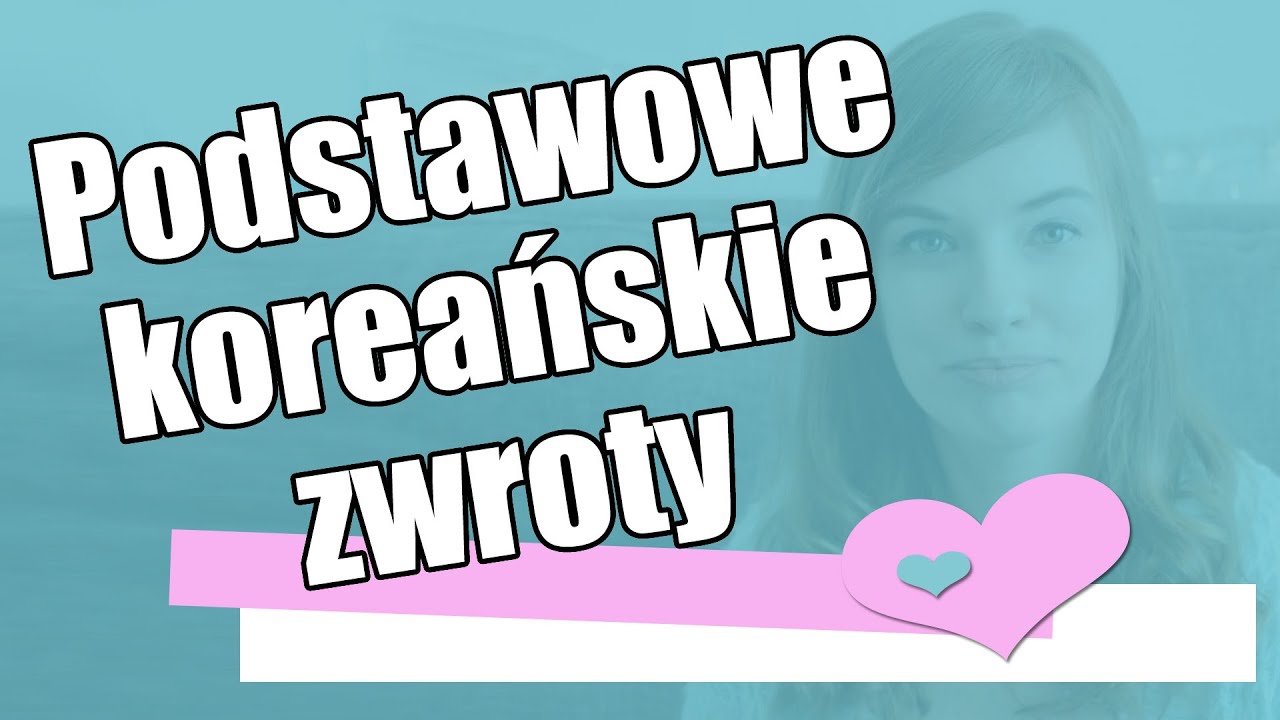 Koreański od podstaw: PODSTAWOWE ZWROTY [Pyra w Korei #5]