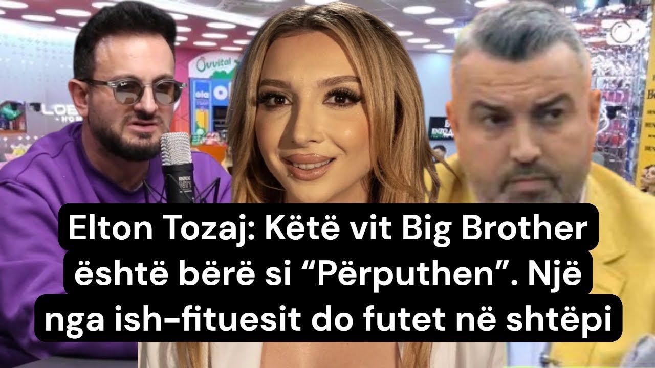 Elton Tozaj: Këtë vit Big Brother është bërë si “Përputhen”. Një nga ish-fituesit do futet në shtëpi