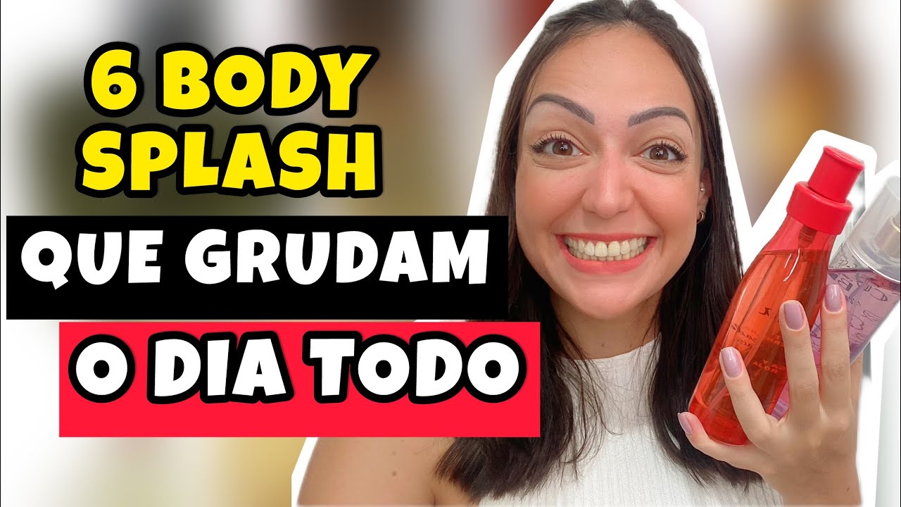 6 BODY SPLASH que FIXAM o dia todo