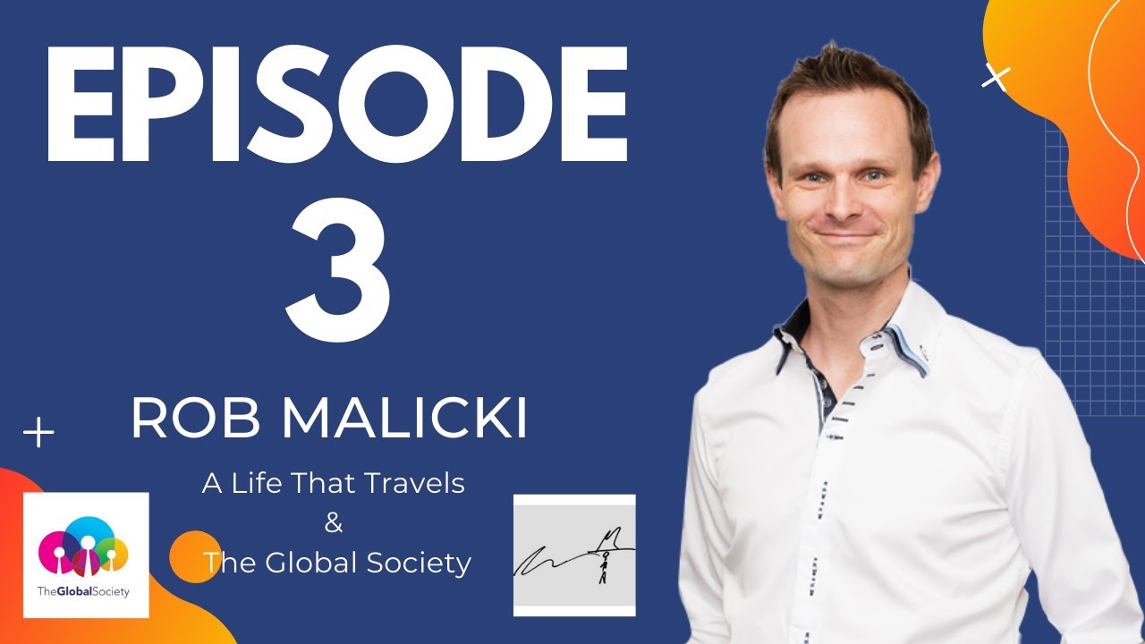 Episode 3: Rob Malicki - The Global Society
