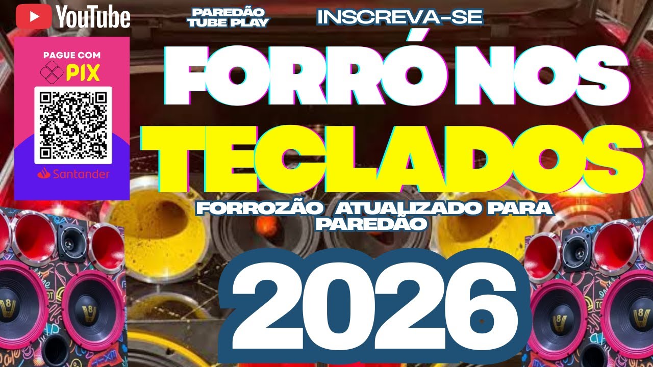 FORRÓ NOS TECLADOS 2026 - FORROZÃO ATUALIZADO PARA PAREDÃO 2026 - FORRÓ PRA DANÇAR MUITO