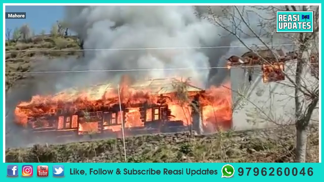 Bathoie, Mahore में दो मकानों व दुकान में लगी आग। सामान जलकर राख। कोई हताहत नहीं