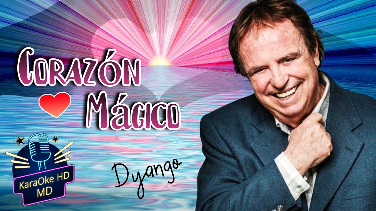 CORAZON MAGICO - DYANGO (KaraOke HD)