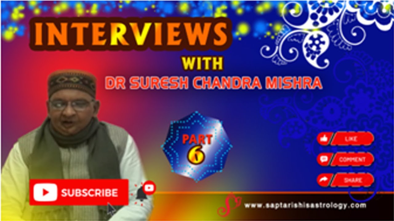Part 6 - Saptarishis Astrology Interviews Dr Suresh Chandra Mishra