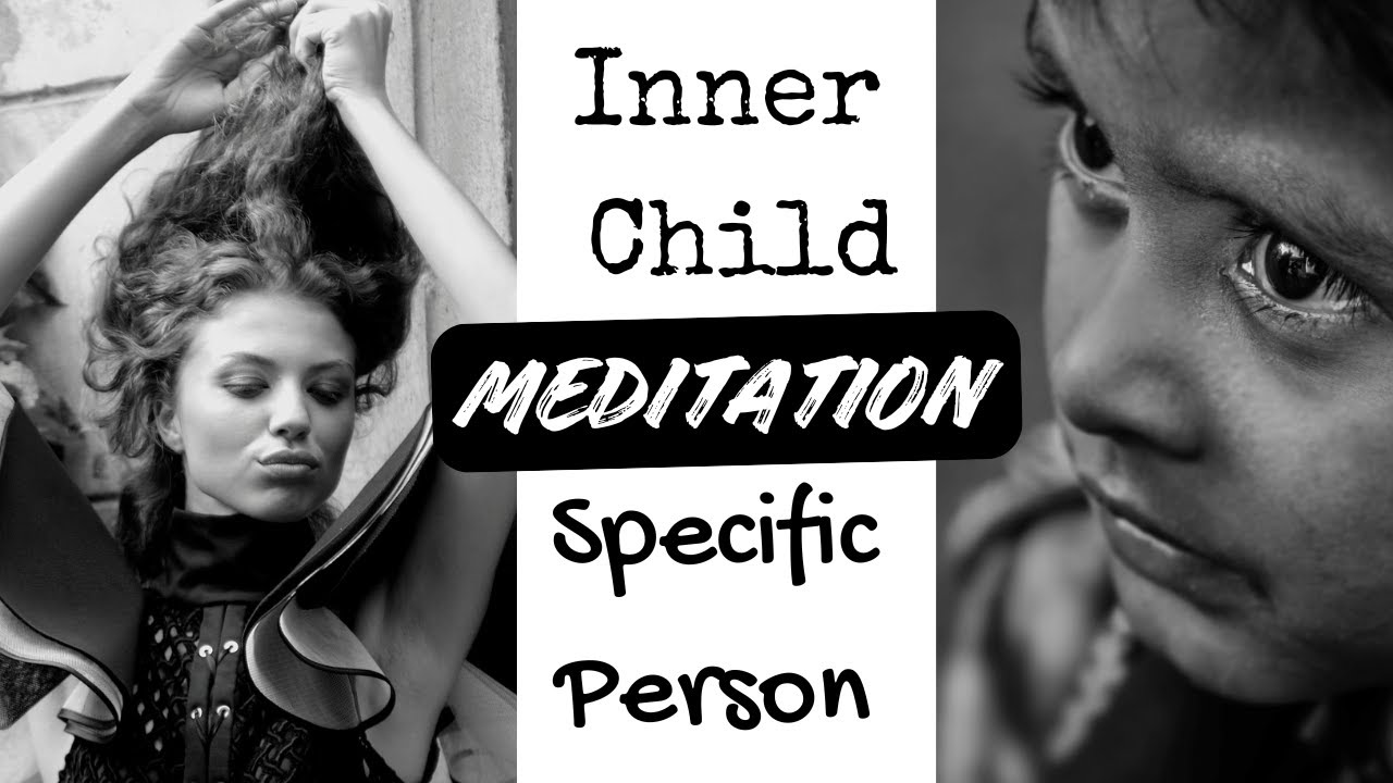 Inner Child Specific Person MEDITATION 🍼