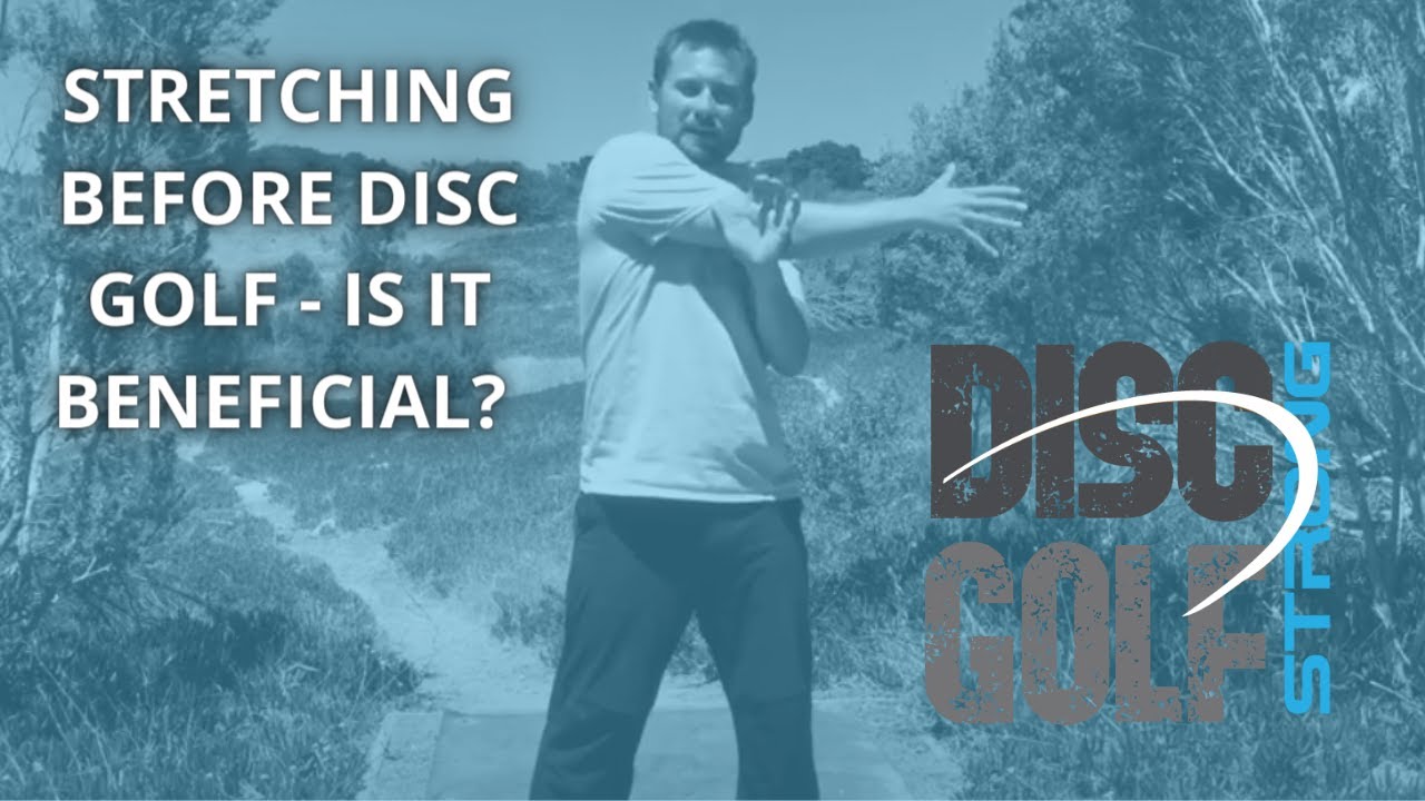 Stretching before Disc Golf- Is It Beneficial? Yes and No.