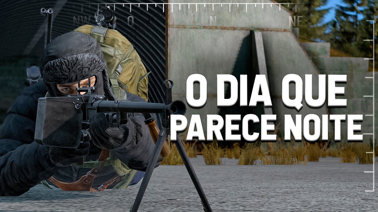 TEM DIA QUE PARECE NOITE - DayZ