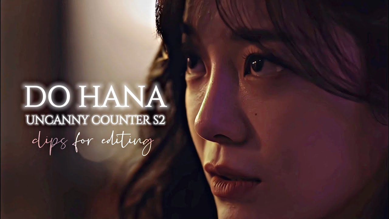Uncanny Counter S2: Do Hana clips for editing