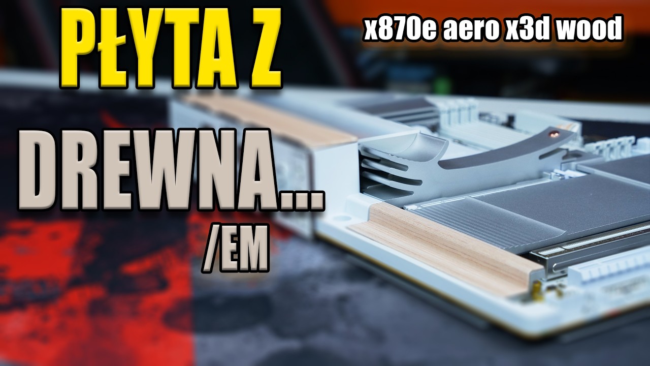 X870E AERO X3D WOOD - ekskluzywność w drewnie, skórze  i... cenie.