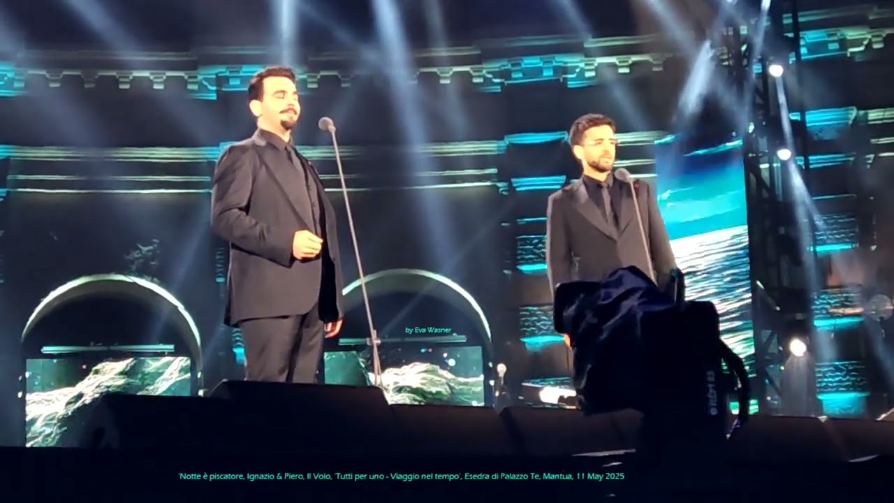 My video: '15 Notte e piscatore', Ignazio Boschetto & Piero Barone, Il Volo, Mantua, 11 May 2025