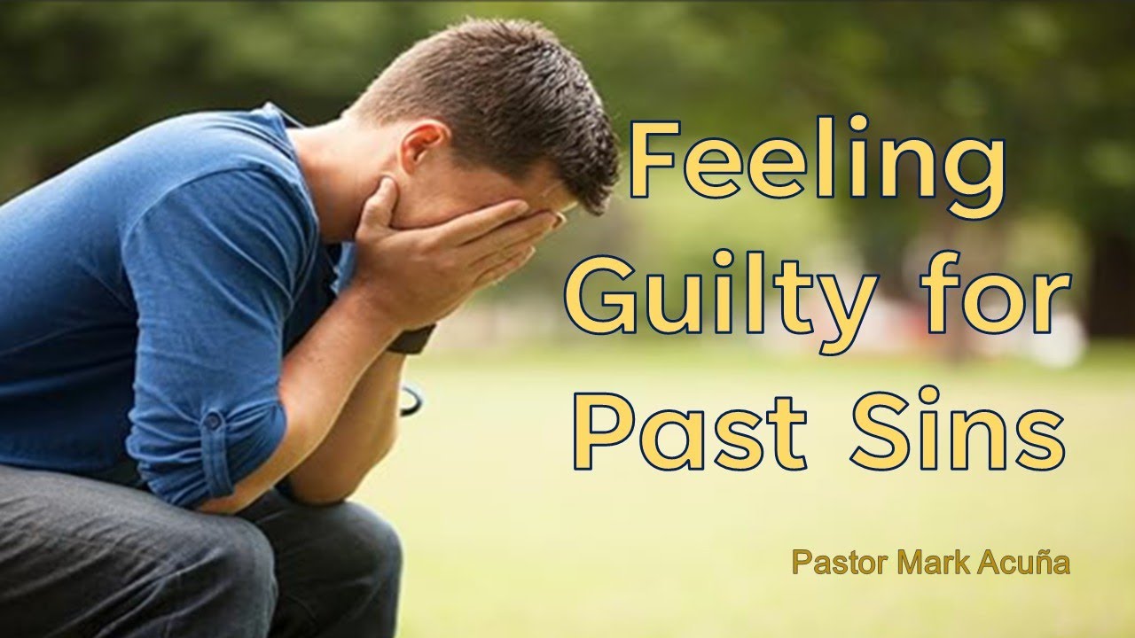 Feeling Guilty for Past Sins