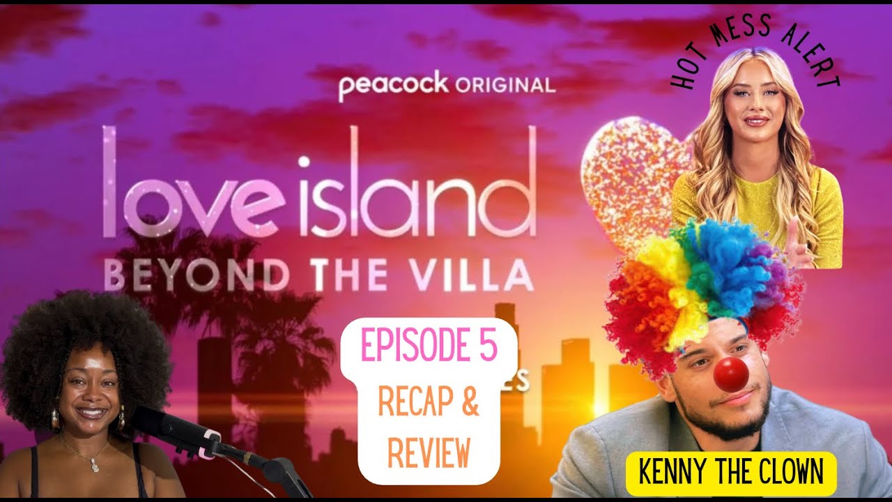 Kenny the clown is DONE preforming | Love Island Beyond the Villa Season 1 Ep 5 | Recap & Review
