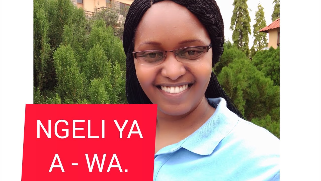 NGELI YA A- WA.