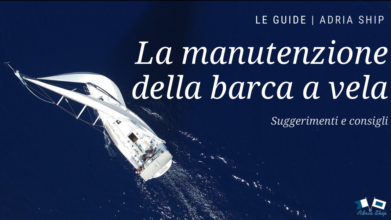 La manutenzione della barca a vela | Le guide Adria Ship