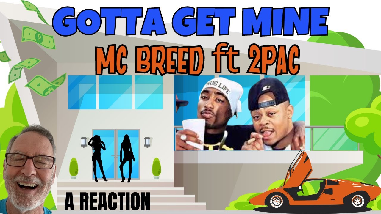 MC Breed ft Tupac  -  Gotta Get Mine  -  A Reaction