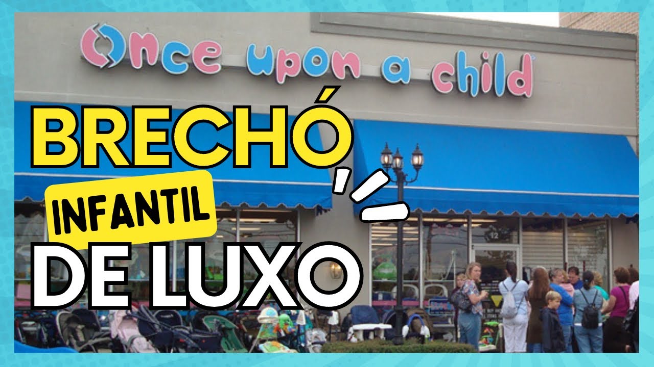 O MAIOR BRECHÓ INFANTIL DE LUXO DOS ESTADOS UNIDOS - ONCE UPON A CHILD
