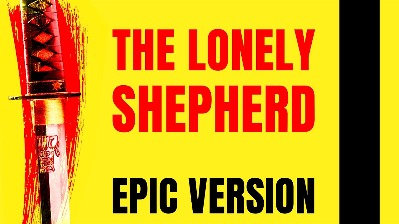 Kill Bill Soundtrack - The Lonely Shepherd | EPIC VERSION