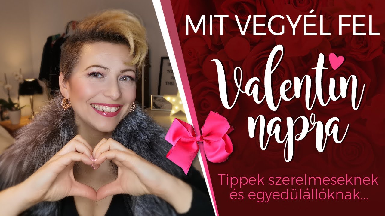 MIT VEGYÉL FEL VALENTIN NAPRA/Tippek szerelmeseknek és egyedülállóknak ❤️