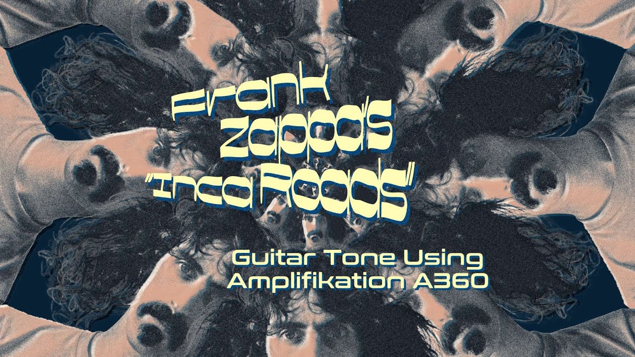 Recreating Frank Zappa's Inca Roads Guitar Tone Using Amplifikation A360